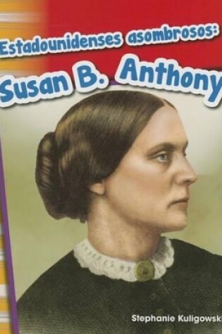 Cover of Estadounidenses asombrosos: Susan B. Anthony (Amazing Americans)