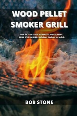 Cover of Wood Pellet Smoker Grill Cookbook