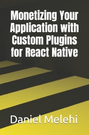 Cover of Monetizing Your Application with Custom Plugins for React Native