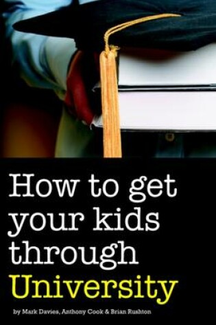 Cover of How to Get Your Kids Through University