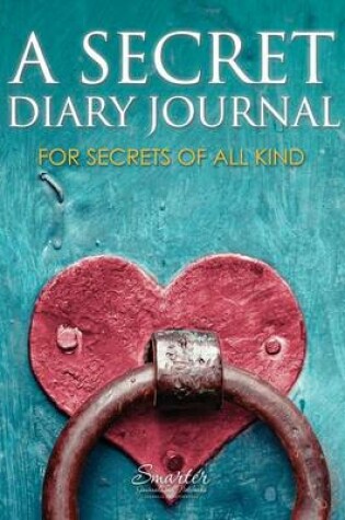 Cover of A Secret Diary Journal for Secrets of All Kind
