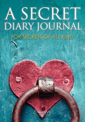 Book cover for A Secret Diary Journal for Secrets of All Kind