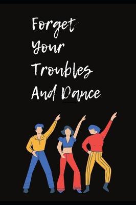 Cover of Forget Your Troubles And Dance