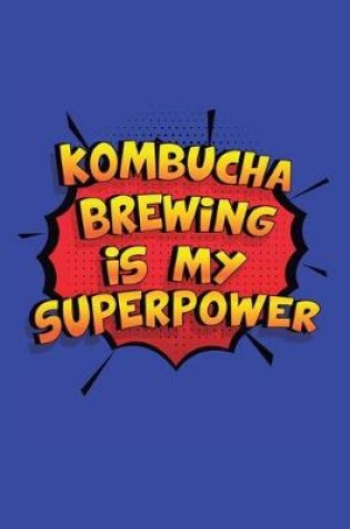 Cover of Kombucha Brewing Is My Superpower