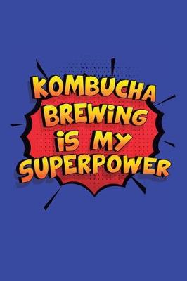 Book cover for Kombucha Brewing Is My Superpower