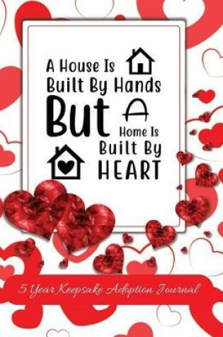 Cover of A House Is Built By Hands But A Home Is Built By Heart