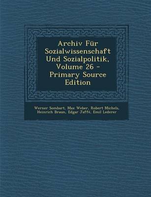 Book cover for Archiv Fur Sozialwissenschaft Und Sozialpolitik, Volume 26