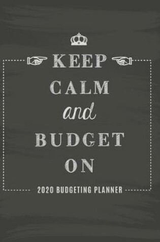 Cover of Budgeting Planner 2020 Keep Calm and Budget On