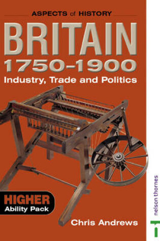 Cover of Britain 1750-1900 - Industry, Trade and Politics