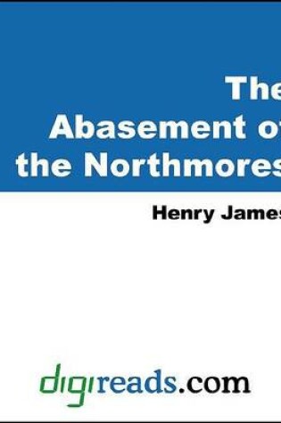 Cover of The Abasement of the Northmores
