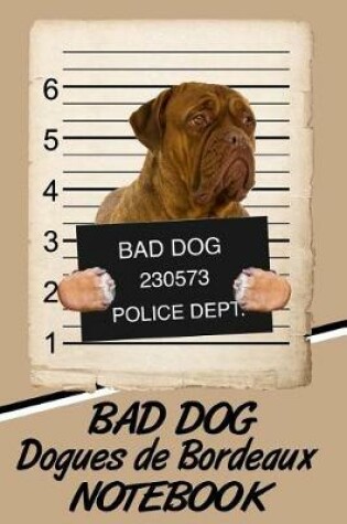 Cover of Bad Dog Dogues de Bordeaux Notebook