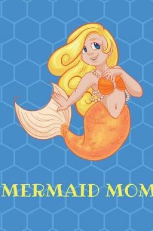 Cover of Mermaid Mom Journal Notebook Planner Memo Book Diary 8.5 X 11 (150 Pages)