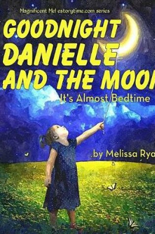 Cover of Goodnight Danielle and the Moon, It's Almost Bedtime