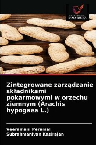 Cover of Zintegrowane zarządzanie skladnikami pokarmowymi w orzechu ziemnym (Arachis hypogaea L.)