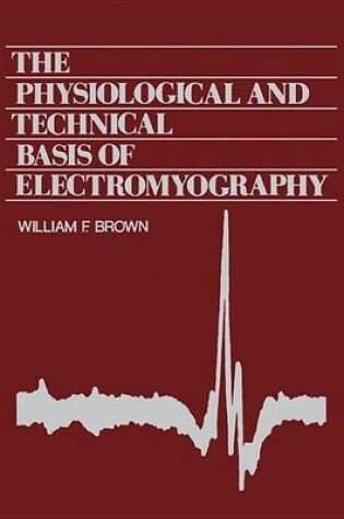 Cover of Physiological and Technical Basis of Electromyography