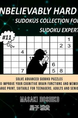 Cover of Unbelievably Hard Sudokus Collection for Sudoku Expert #11