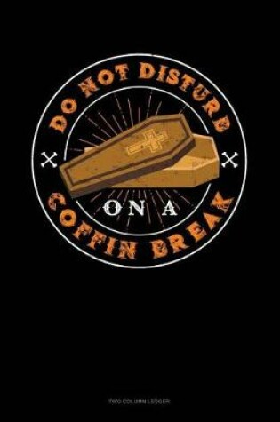 Cover of Do Not Disturb on a Coffin Break