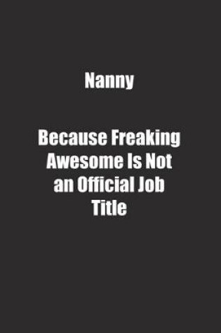 Cover of Nanny Because Freaking Awesome Is Not an Official Job Title.