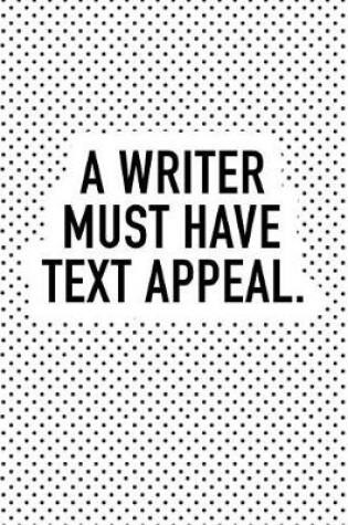 Cover of A Writer Must Have Text Appeal