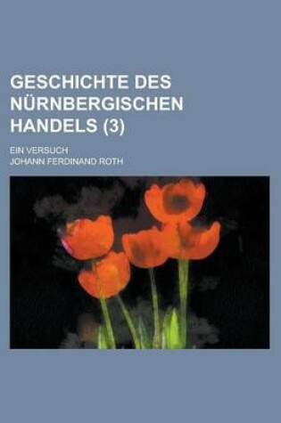 Cover of Geschichte Des Nurnbergischen Handels; Ein Versuch