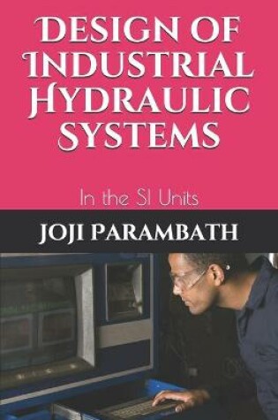 Cover of Design of Industrial Hydraulic Systems