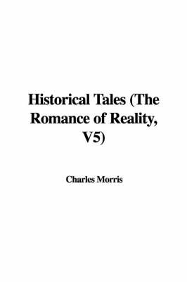 Book cover for Historical Tales (the Romance of Reality, V5)