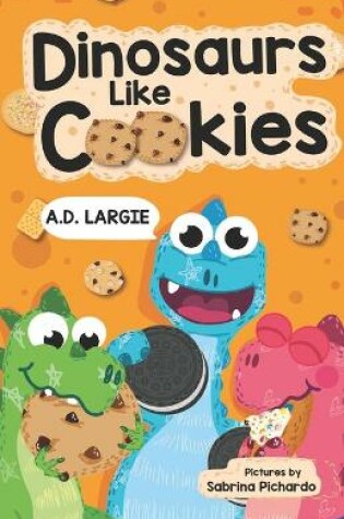 Cover of Dinosaurs Like Cookies