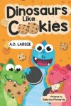 Book cover for Dinosaurs Like Cookies