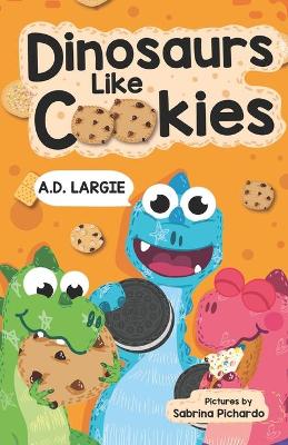 Cover of Dinosaurs Like Cookies