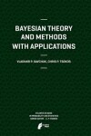 Book cover for Bayesian Theory and Methods with Applications