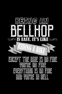 Book cover for Being a bellhop is easy. It's like riding a bike except the bike is on fire, you're on fire, everything is on fire and you're in hell