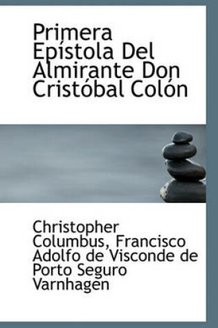 Cover of Primera Epistola Del Almirante Don Cristobal Colon