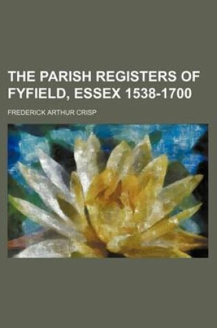 Cover of The Parish Registers of Fyfield, Essex 1538-1700