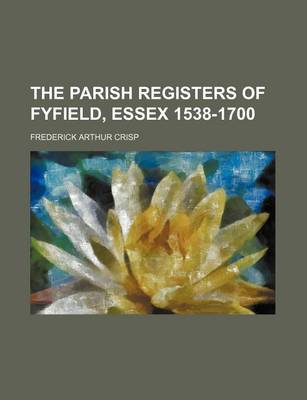 Book cover for The Parish Registers of Fyfield, Essex 1538-1700