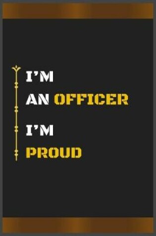 Cover of I'm an Officer I'm Proud