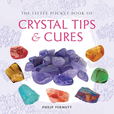 Book cover for The Little Pocket Book of Crystal Tips and Cures