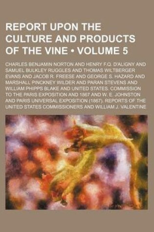 Cover of Report Upon the Culture and Products of the Vine (Volume 5)