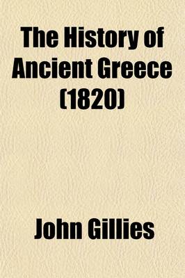 Book cover for The History of Ancient Greece (Volume 3, PT. 2); Part the First. from the Earliest Accounts Till the Division of the Macedonian Empire in the East. Its Colonies, and Conquests