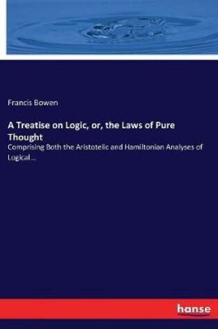 Cover of A Treatise on Logic, or, the Laws of Pure Thought