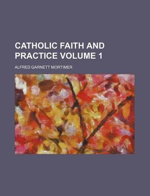 Book cover for Catholic Faith and Practice Volume 1