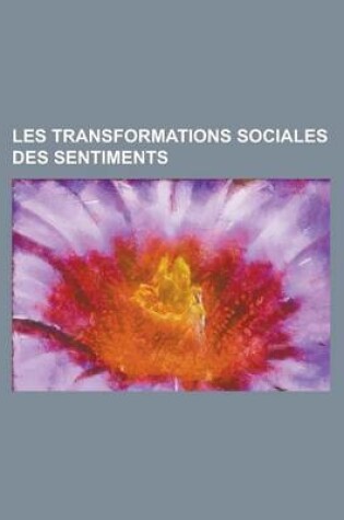 Cover of Les Transformations Sociales Des Sentiments