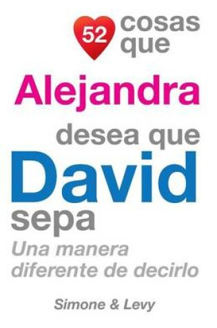Cover of 52 Cosas Que Alejandra Desea Que David Sepa