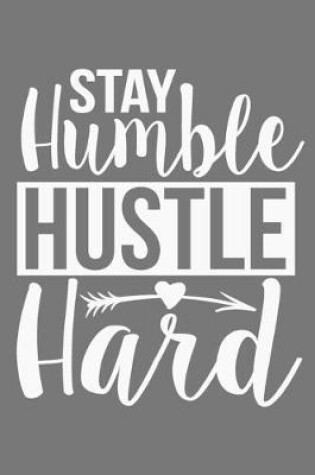 Cover of Stay Humble Hustle Hard