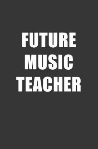 Cover of Future Music Teacher Notebook