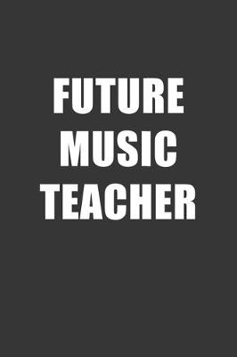 Book cover for Future Music Teacher Notebook