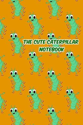 Book cover for The Cute Caterpillar Notebook