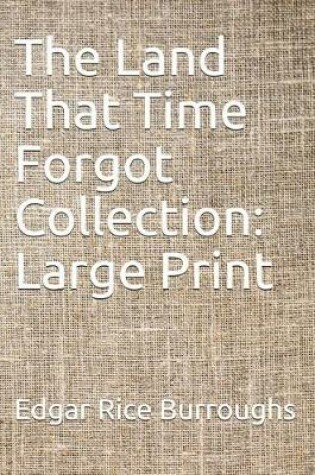 Cover of The Land That Time Forgot Collection