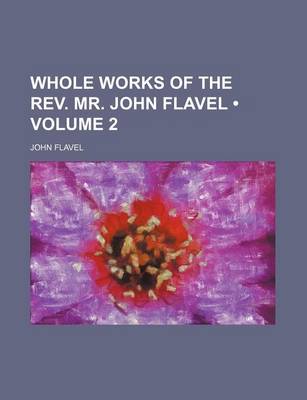 Book cover for Whole Works of the REV. Mr. John Flavel (Volume 2)