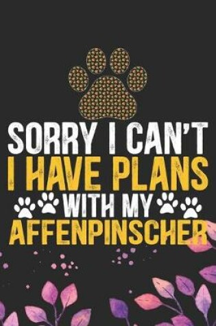 Cover of Sorry I Can't I Have Plans with My Affenpinscher