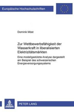 Cover of Zur Wettbewerbsfaehigkeit Der Wasserkraft in Liberalisierten Elektrizitaetsmaerkten